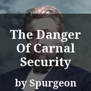 The Danger Of Carnal Security