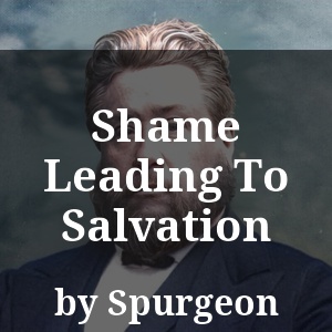 Shame Leading To Salvation