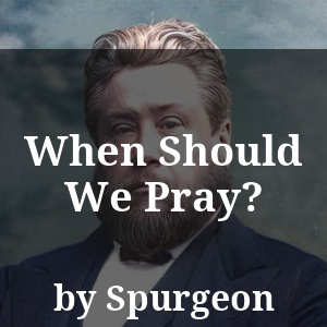 When Should We Pray?