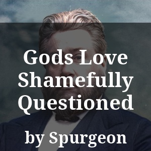 Gods Love Shamefully Questioned