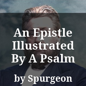 An Epistle Illustrated By A Psalm