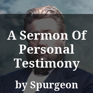 A Sermon Of Personal Testimony