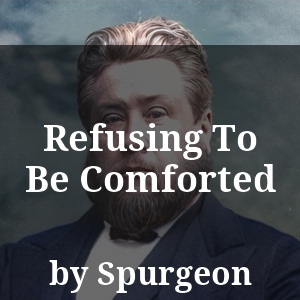 Refusing To Be Comforted