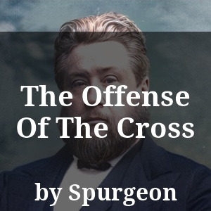 The Offense Of The Cross