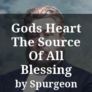 Gods Heart The Source Of All Blessing