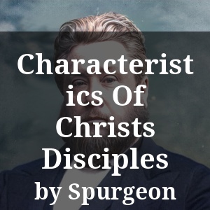 Characteristics Of Christs Disciples