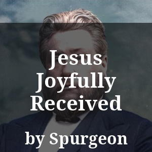 Jesus Joyfully Received