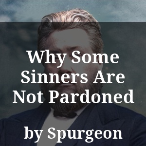 Why Some Sinners Are Not Pardoned