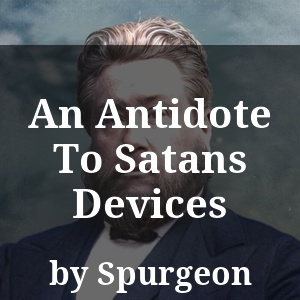 An Antidote To Satans Devices