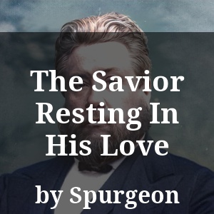 The Savior Resting In His Love