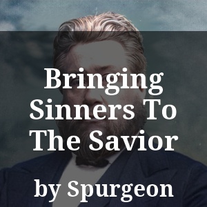 Bringing Sinners To The Savior