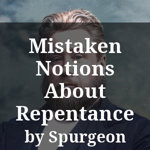 Mistaken Notions About Repentance