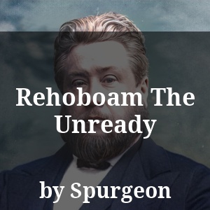 Rehoboam The Unready