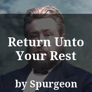 Return Unto Your Rest