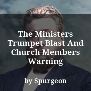 The Ministers Trumpet Blast And Church Members Warning