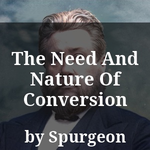 The Need And Nature Of Conversion