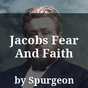 Jacobs Fear And Faith