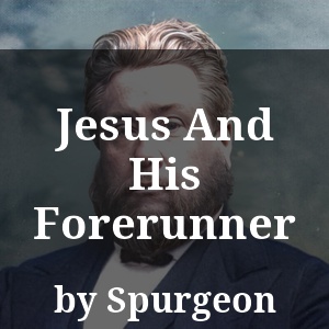 Jesus And His Forerunner