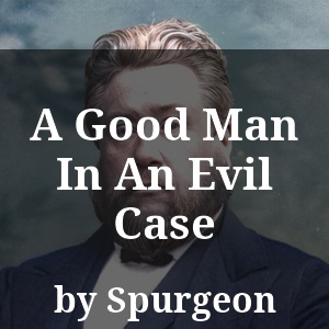 A Good Man In An Evil Case