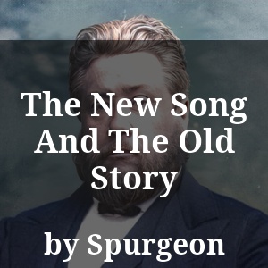 The New Song And The Old Story