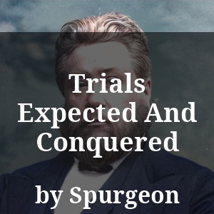 Trials Expected And Conquered