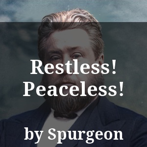 Restless! Peaceless!