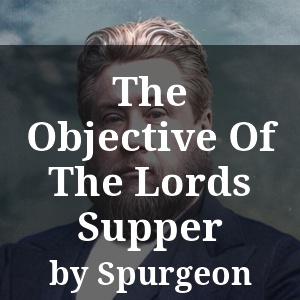 The Objective Of The Lords Supper