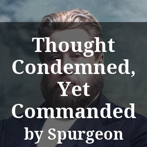 Thought Condemned, Yet Commanded