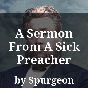 A Sermon From A Sick Preacher