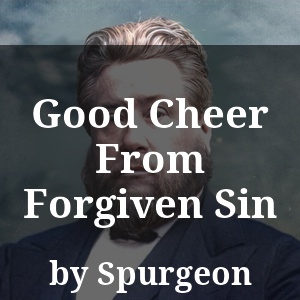 Good Cheer From Forgiven Sin