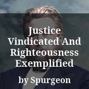 Justice Vindicated And Righteousness Exemplified