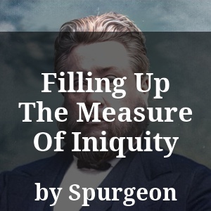 Filling Up The Measure Of Iniquity