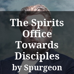 The Spirits Office Towards Disciples