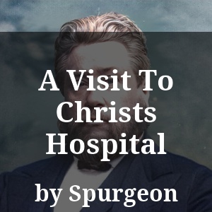 A Visit To Christs Hospital