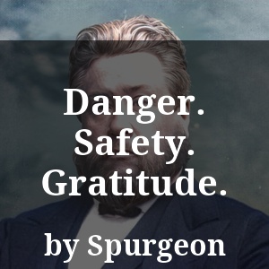 Danger. Safety. Gratitude.