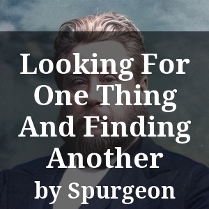 Looking For One Thing And Finding Another