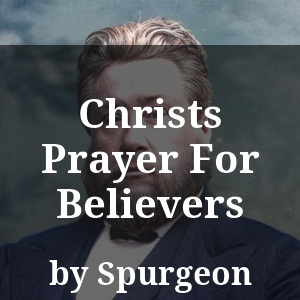 Christs Prayer For Believers