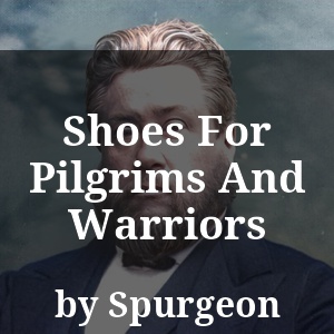 Shoes For Pilgrims And Warriors