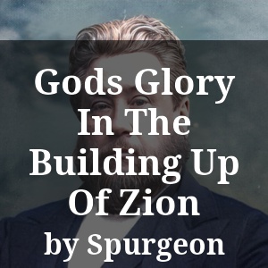 Gods Glory In The Building Up Of Zion