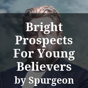 Bright Prospects For Young Believers