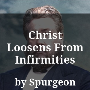 Christ Loosens From Infirmities