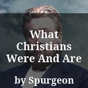 What Christians Were And Are