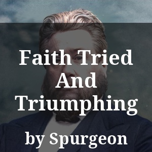 Faith Tried And Triumphing