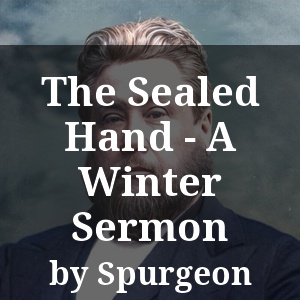 The Sealed Hand - A Winter Sermon