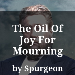 The Oil Of Joy For Mourning