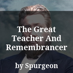 The Great Teacher And Remembrancer