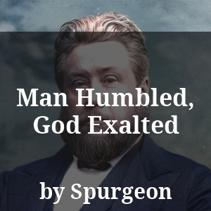 Man Humbled, God Exalted