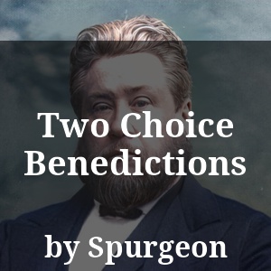 Two Choice Benedictions