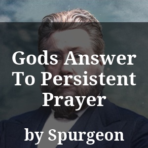 Gods Answer To Persistent Prayer