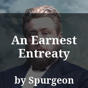 An Earnest Entreaty